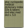 Pkg: Cyclopedic Medical Dictionary Index 22e & Tabers Dvd Elec Med Dict V. 5.0 door Taber's