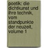 Poetik: Die Dichtkunst Und Ihre Technik, Vom Standpunkte Der Neuzeit, Volume 1