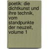 Poetik: Die Dichtkunst Und Ihre Technik, Vom Standpunkte Der Neuzeit, Volume 1 by Rudolf Von Gottschall