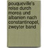 Pouqueville's Reise durch Morea und Albanien nach Constantinopel, zweyter Band