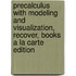 Precalculus with Modeling and Visualization, Recover, Books a la Carte Edition