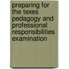 Preparing for the Texes Pedagogy and Professional Responsibilities Examination door Sandra Rollins Hurley