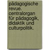 Pädagogische Revue. Centralorgan für Pädagogik, Didaktik und Culturpolitik. by Unknown