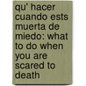 Qu' Hacer Cuando Ests Muerta de Miedo: What to Do When You Are Scared to Death door Patricia Palau