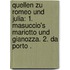 Quellen zu Romeo und Julia: 1. Masuccio's Mariotto und Gianozza. 2. Da Porto .