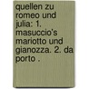 Quellen zu Romeo und Julia: 1. Masuccio's Mariotto und Gianozza. 2. Da Porto . door Shakespeare William