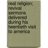 Real Religion; Revival Sermons Delivered During His Twentieth Visit to America by Gipsy Smith