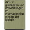 Rfid - M Glichkeiten Und Entwicklungen Im Internationalen Einsatz Der Logistik door Pascal M. Cke