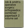 Rob & Smith's Operative Surgery: Orthopaedics: Combined Paperback 2 Volume Set door Charles Rob