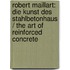 Robert Maillart: Die Kunst Des Stahlbetonhaus / The Art of Reinforced Concrete