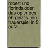 Robert Und Florinda Oder Das Opfer Des Ehrgeizes. Ein Trauerspiel in 5 Aufz... door Johann Cornelius