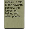 Rudekki, a tale of the seventh century: the Lament of Hellas, and other poems. door John Augustus Shea