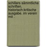 Schillers sämmtliche Schriften. Historisch-kritische Ausgabe. Im Verein mit . by Schiller Friedrich