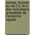 Sethos, Histoire Ou Vie (1); Tir E Des Monumens Anecdotes de L'Ancienne Egypte