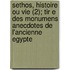 Sethos, Histoire Ou Vie (2); Tir E Des Monumens Anecdotes de L'Ancienne Egypte