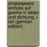 Shakespeare Einfluss Auf Goethe in Leben Und Dichtung, I Teil (German Edition) door Bruno Wagener C