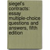 Siegel's Contracts: Essay Multiple-Choice Questions and Answers, Fifth Edition by Brian N. Siegel