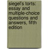 Siegel's Torts: Essay and Multiple-Choice Questions and Answers, Fifth Edition door Brian N. Siegel