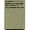 Sprachlich-stilistische Studien zu Brentanos Romanzen vom Rosenkranz microform door Bosshardt
