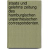 Staats und Gelehrte Zeitung des Hamburgischen unpartheyischen Correspondenten. door Onbekend