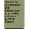 Studien Zur Griechischen Und Lateinischen Grammatik, Volume 7 (German Edition) door Curtius Georg