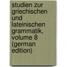 Studien Zur Griechischen Und Lateinischen Grammatik, Volume 8 (German Edition) door Curtius Georg