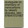 Studyguide For Chemistry Of Nanocarbons By Takeshi Akasaka, Isbn 9780470721957 door Takeshi Akasaka