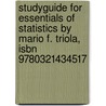 Studyguide For Essentials Of Statistics By Mario F. Triola, Isbn 9780321434517 by Mario F. Triola