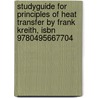 Studyguide For Principles Of Heat Transfer By Frank Kreith, Isbn 9780495667704 door Cram101 Textbook Reviews