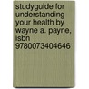 Studyguide For Understanding Your Health By Wayne A. Payne, Isbn 9780073404646 by Cram101 Textbook Reviews