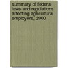 Summary of Federal Laws and Regulations Affecting Agricultural Employers, 2000 by Jack L. Runyan
