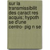 Sur La Transmissibilit Des Caract Res Acquis; Hypoth Se D'Une Centro- Pig N Se door Eugenio Rignano