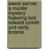 Sweet Sorrow: A Murder Mystery Featuring Lord Edward Corinth And Verity Browne