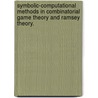 Symbolic-Computational Methods in Combinatorial Game Theory and Ramsey Theory. door Thotsaporn (Aek) Thanatipanonda
