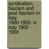 Syndicalism, Fascism and Post Fascism in Italy 1900-1950: In Italy 1900 - 1950 door Ottar Dahl