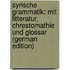Syrische Grammatik: Mit Litteratur, Chrestomathie Und Glossar (German Edition)