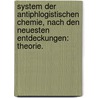 System der antiphlogistischen Chemie, nach den neuesten Entdeckungen: Theorie. door Carl W. Juch