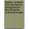 Tageno, Ansbert und die Historia Peregrinorum: Drei kritische Untersuchungen . door Chroust Anton