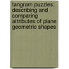 Tangram Puzzles: Describing And Comparing Attributes Of Plane Geometric Shapes door Colleen Adams