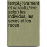 Tempï¿½Rament Et Caractï¿½Re Selon Les Individus, Les Sexes Et Les Races door Alfred Fouillï¿½E