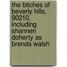 The Bitches of Beverly Hills, 90210, Including Shannen Doherty as Brenda Walsh by Dana Rasmussen