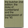 The Butcher 2nd Edition: The Duke of Cumberland and the Suppression of the '45 door William Allen Speck