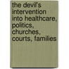 The Devil's Intervention Into Healthcare, Politics, Churches, Courts, Families door Chester A. Wilk