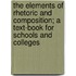 The Elements of Rhetoric and Composition; A Text-Book for Schools and Colleges