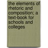 The Elements of Rhetoric and Composition; A Text-Book for Schools and Colleges door James Whitcomb Riley