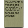 The Elements of Rhetoric and Composition; A Text-Book for Schools and Colleges by James Whitcomb Riley