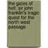 The Gates Of Hell: Sir John Franklin's Tragic Quest For The North West Passage