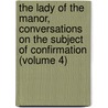 The Lady of the Manor, Conversations on the Subject of Confirmation (Volume 4) by Mary Martha Sherwood