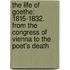 The Life of Goethe: 1815-1832. From the Congress of Vienna to the poet's death