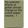The Potential Effects of Global Climate Change on the United States Volume . 1 by Joel B. Smith